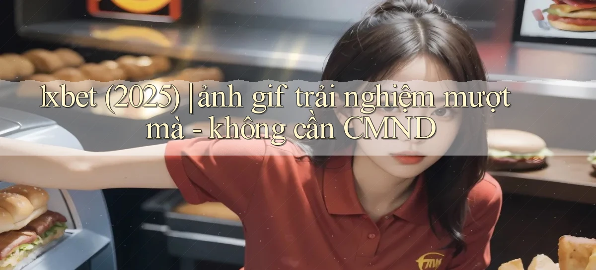 1xbet (2025) ảnh gif trải nghiệm mượt mà   không cần CMND