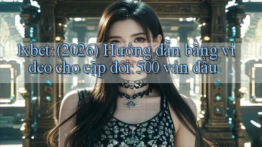 1xbet (2026) hướng dẫn bằng video cho cặp đôi 500 ván đầu