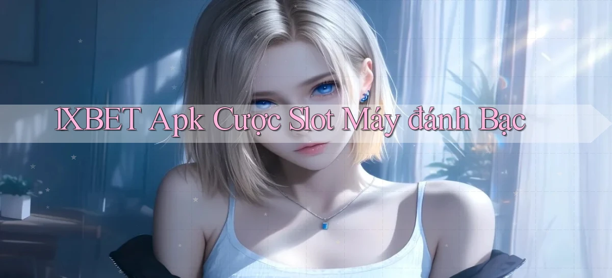 1xbet  apk cược slot máy đánh bạc