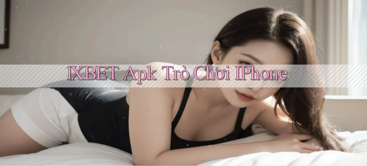 1xbet apk trò chơi iPhone