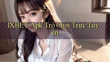 1xbet apk trò chơi trực tuyến