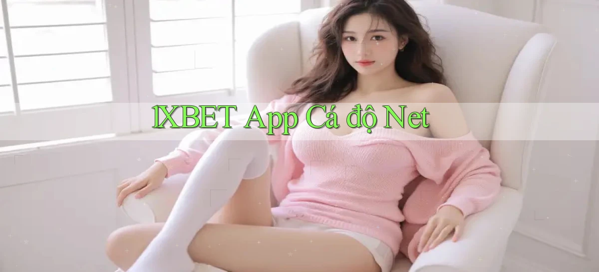 1xbet app cá độ net