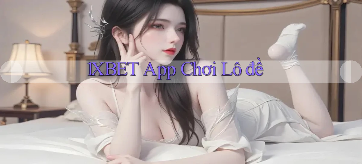 1xbet app chơi lô đề