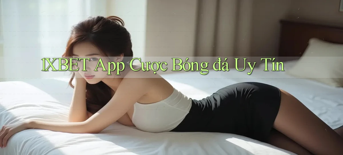 1xbet app cược bóng đá uy tín