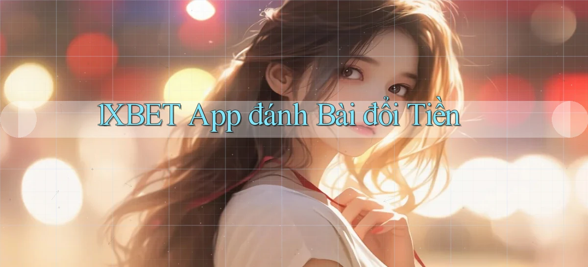 1xbet app đánh bài đổi tiền