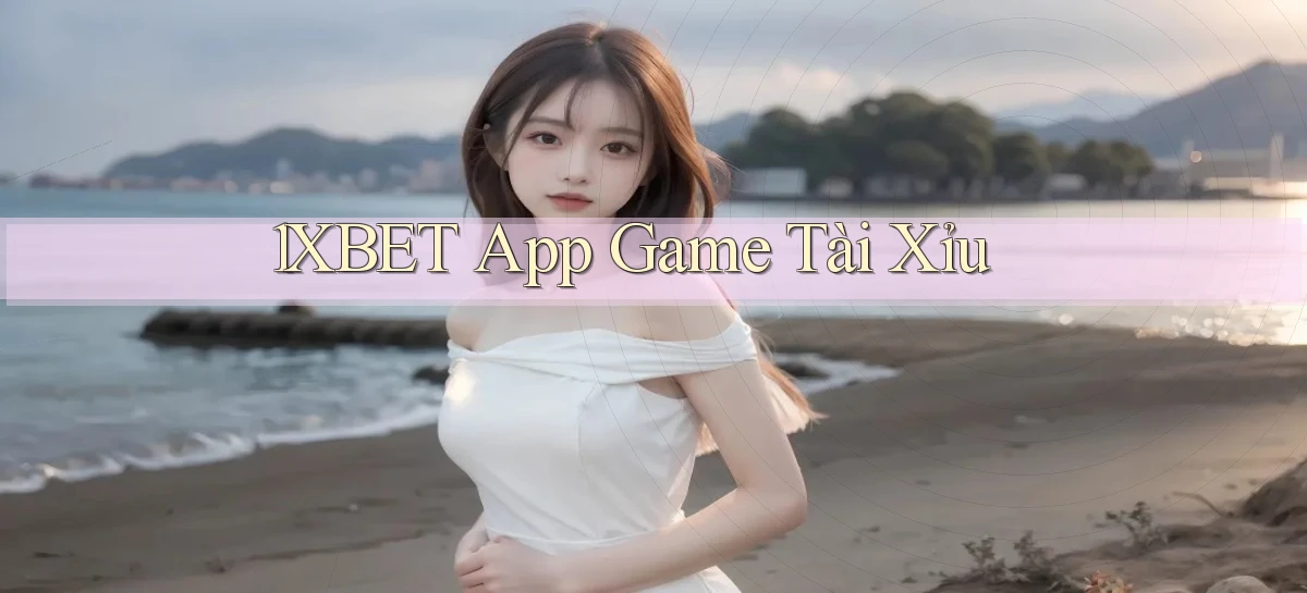 1xbet app game tài xỉu