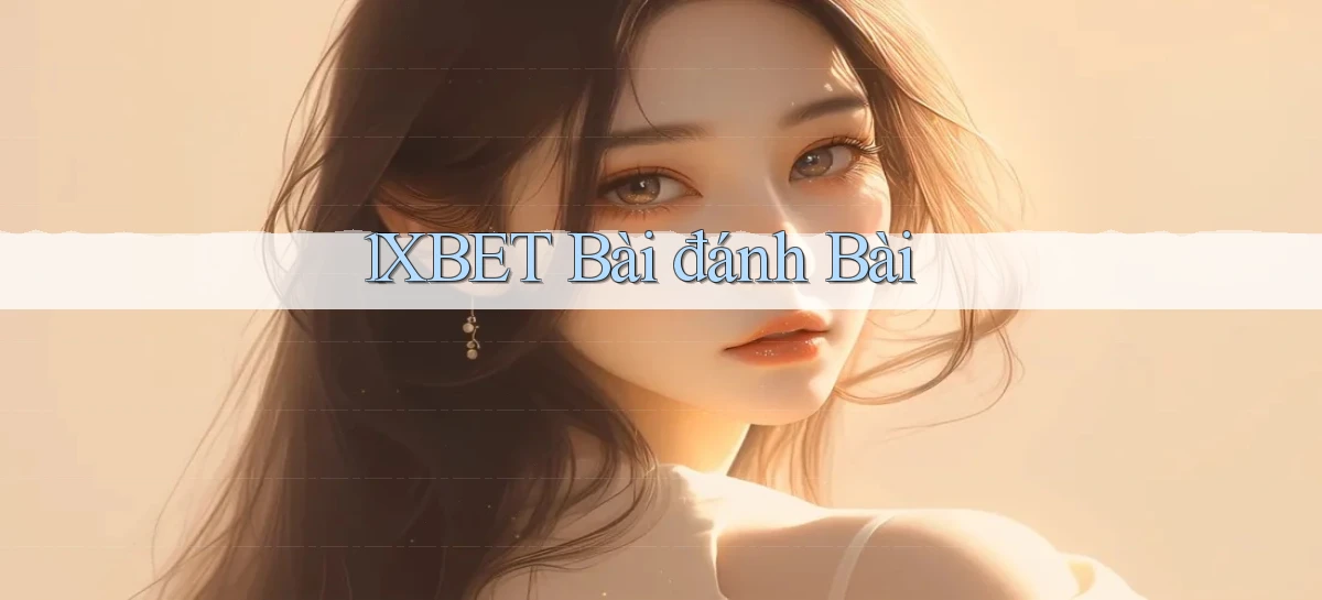 1xbet bài đánh bài