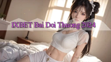 1xbet bai doi thuong 2024
