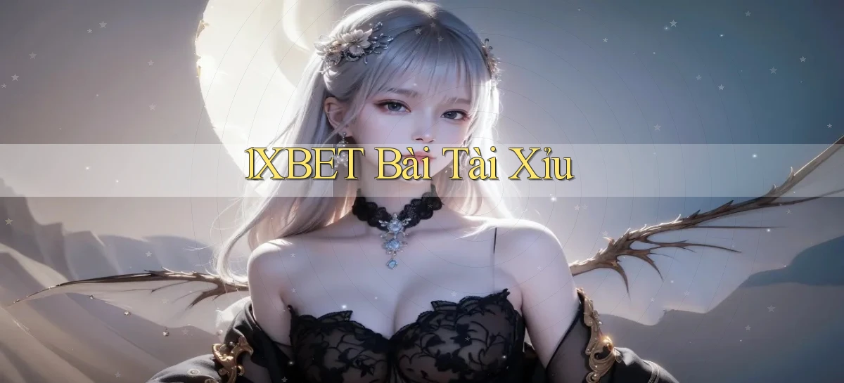 1xbet bài tài xỉu