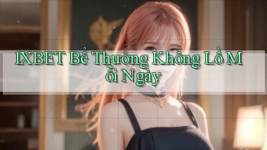 1xbet  bể thưởng khổng lồ mỗi ngày