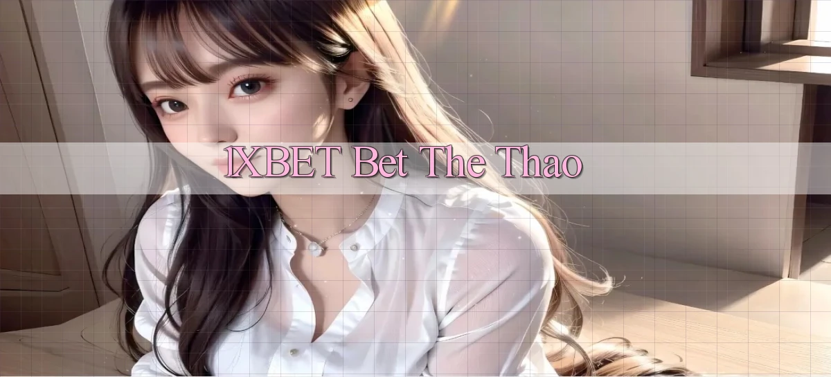 1xbet bet the thao