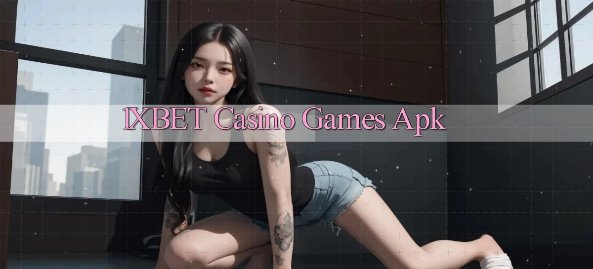 1xbet casino games apk