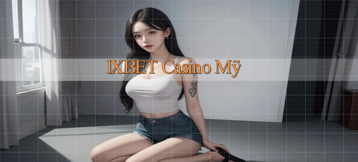 1xbet casino mỹ