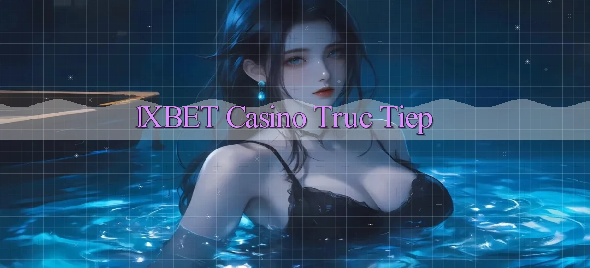 1xbet casino truc tiep