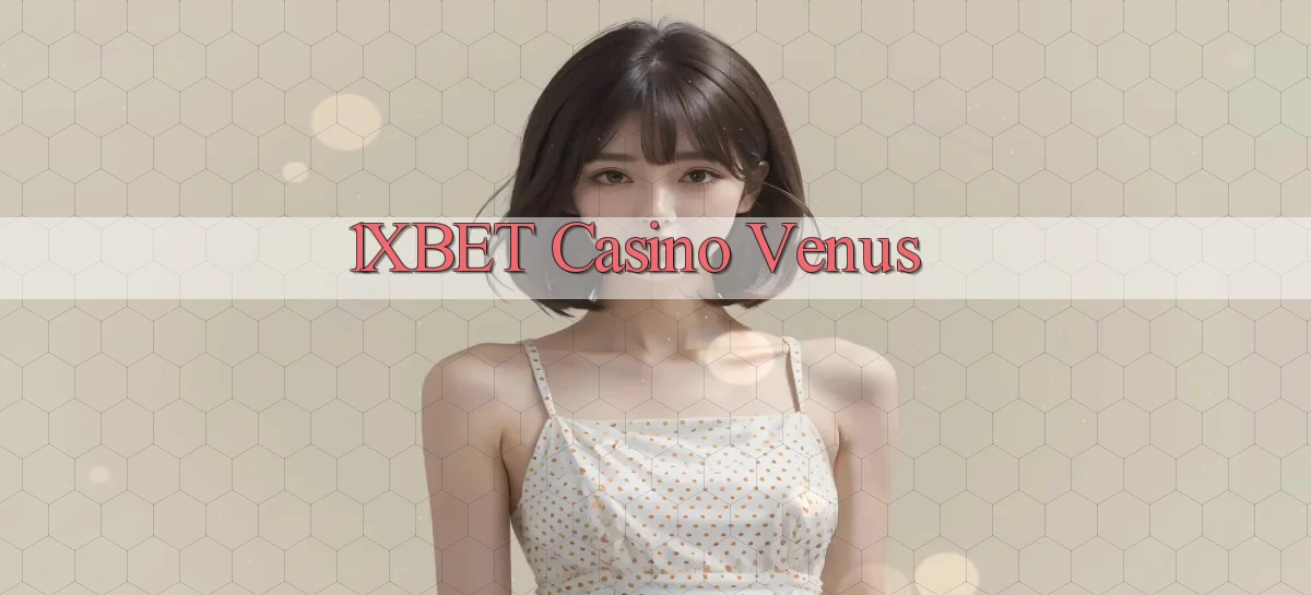 1xbet casino venus