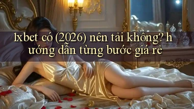 1xbet có (2026) nên tải không hướng dẫn từng bước giá rẻ