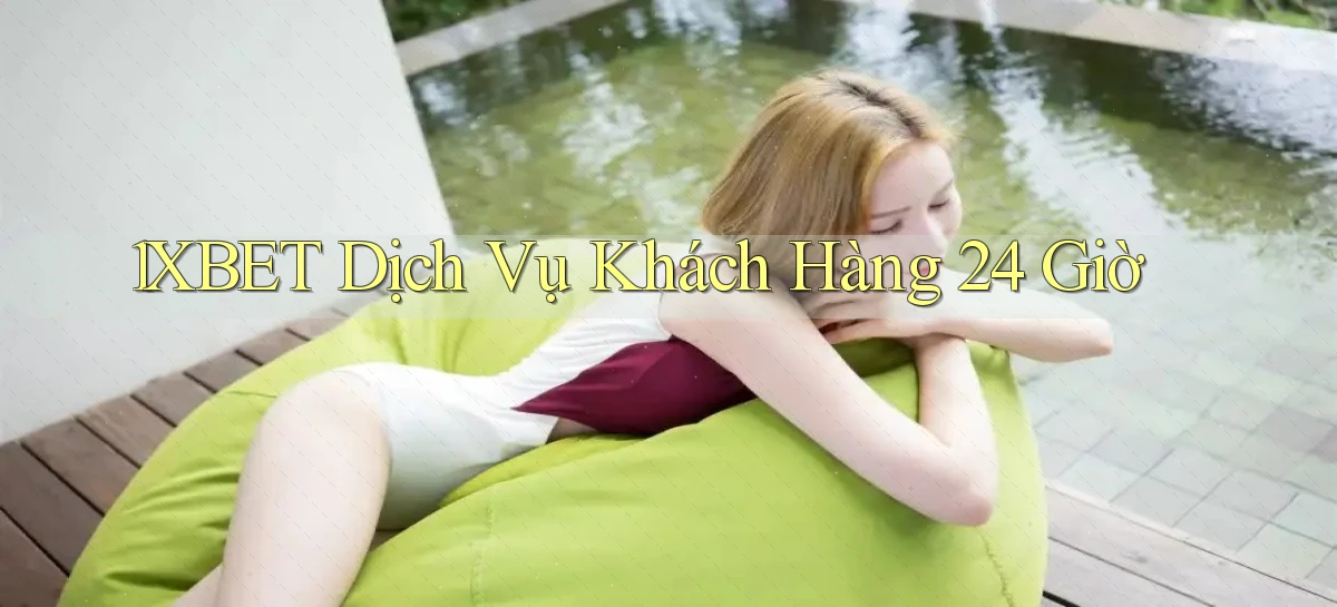 1xbet Dịch vụ khách hàng 24 giờ