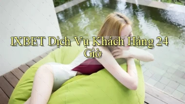 1xbet Dịch vụ khách hàng 24 giờ