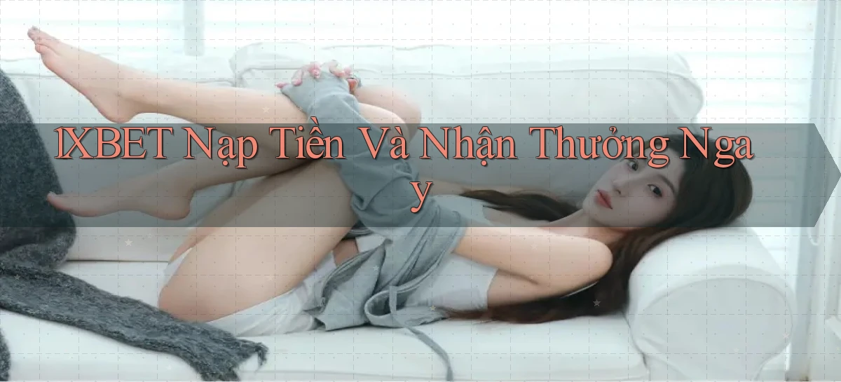 1xbet  nạp tiền và nhận thưởng ngay