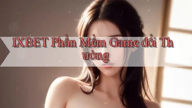 1xbet  phần mềm game đổi thưởng