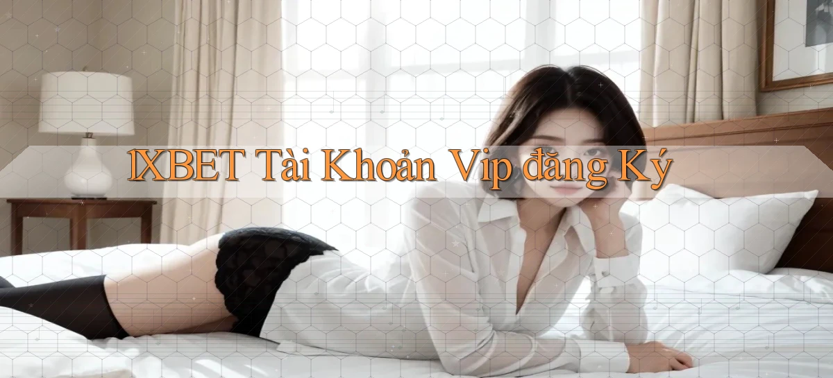 1xbet  tài khoản vip đăng ký