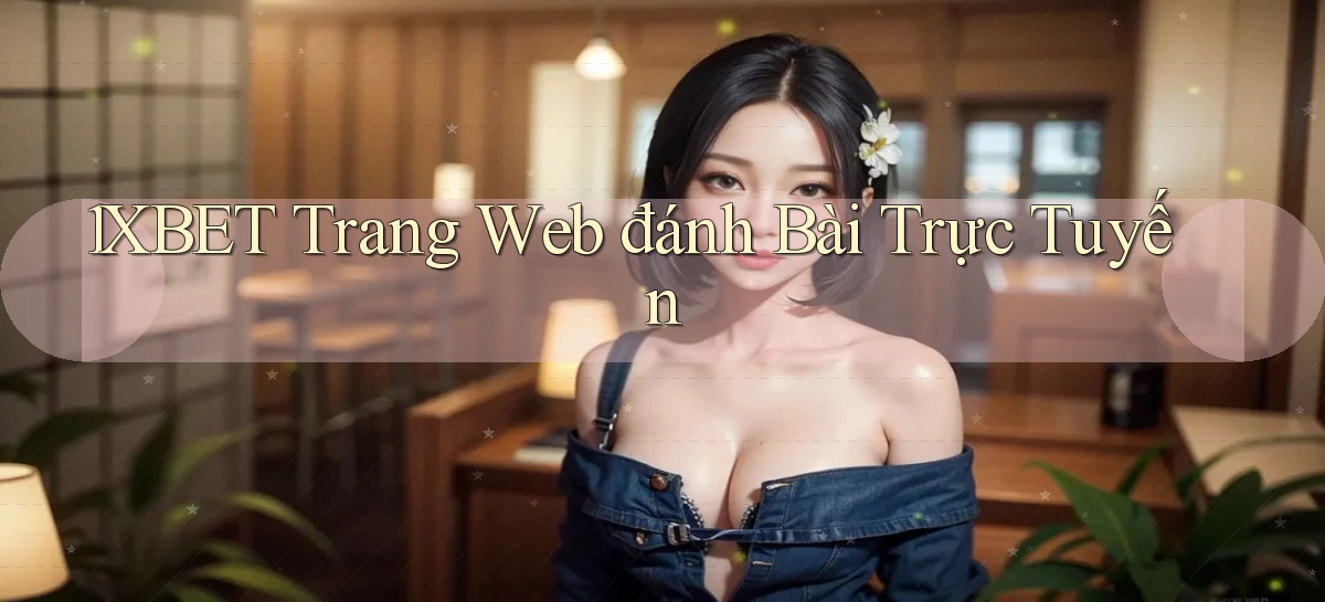 1xbet  trang web đánh bài trực tuyến