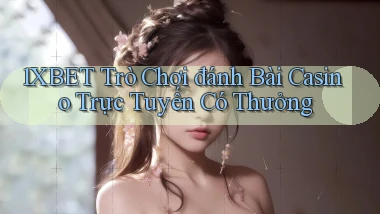 1xbet  trò chơi đánh bài casino trực tuyến có thưởng