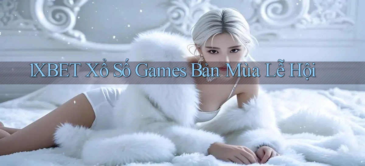 1xbet  xổ số games bản mùa lễ hội