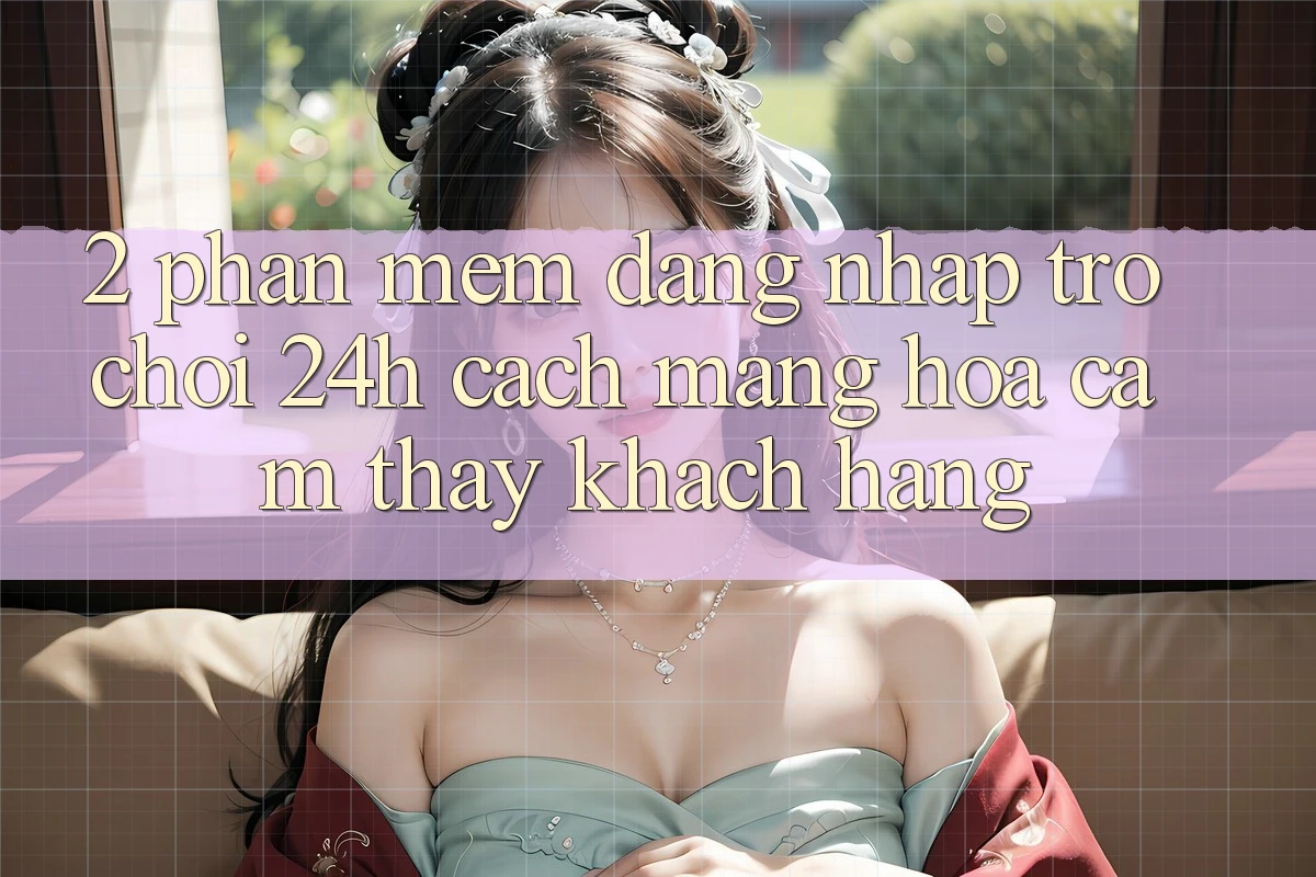 2. Phần mềm Đăng Nhập Trò chơi 24h: Cách Mạng Hóa Cảm thấy Khách hàng