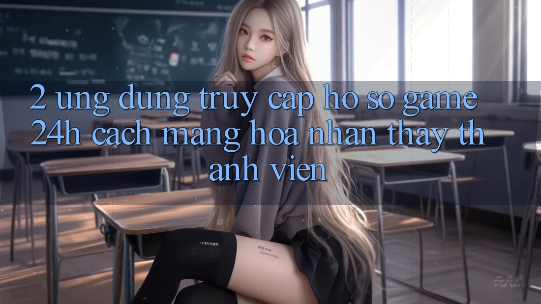 2. Ứng Dụng Truy cập hồ sơ Game 24h: Cách Mạng Hóa Nhận thấy Thành viên 2. Ứng Dụng Truy cập hồ sơ Game 24h: Cách Mạng Hóa Nhận thấy Thành viên