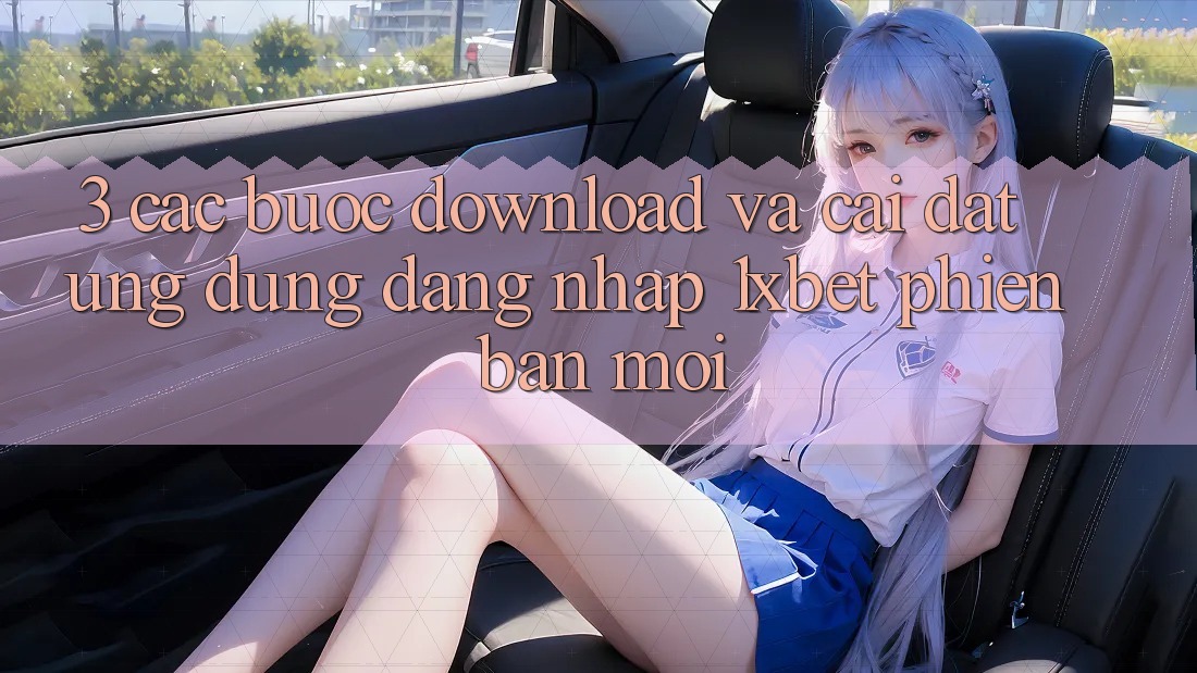 3. Các bước Download Và Cài Đặt Ứng Dụng Đăng Nhập 1xbet Phiên bản mới 3. Các bước Download Và Cài Đặt Ứng Dụng Đăng Nhập 1xbet Phiên bản mới