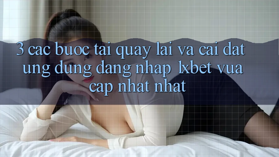 3. Các bước Tải quay lại Và Cài Đặt Ứng Dụng Đăng Nhập 1xbet Vừa cập nhật Nhất