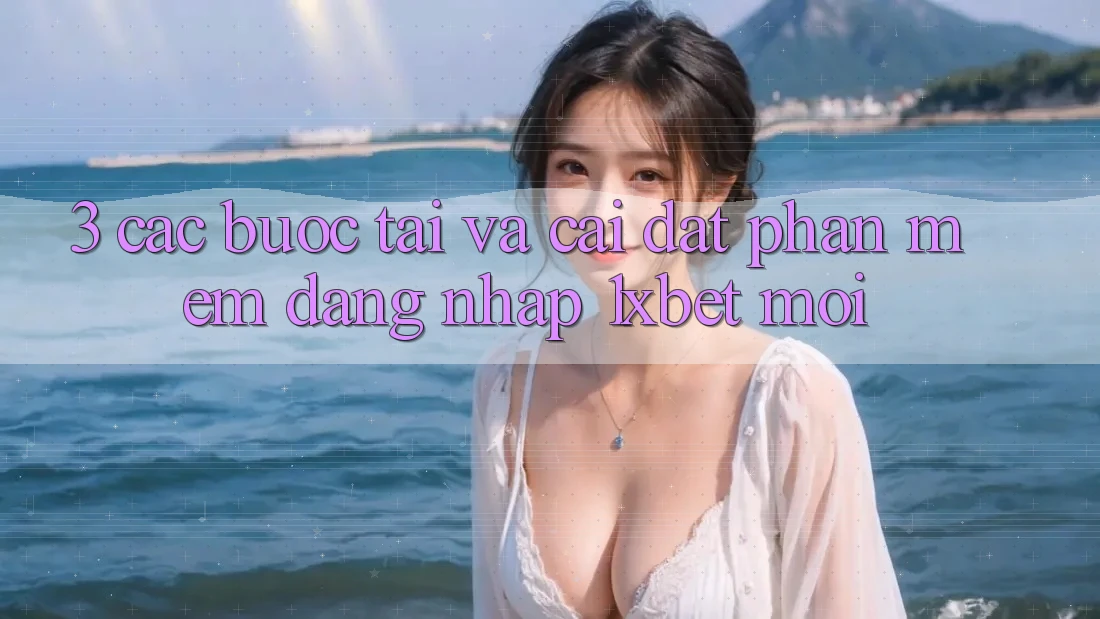 3. Các bước Tải Và Cài Đặt Phần mềm Đăng Nhập 1xbet Mới 3. Các bước Tải Và Cài Đặt Phần mềm Đăng Nhập 1xbet Mới