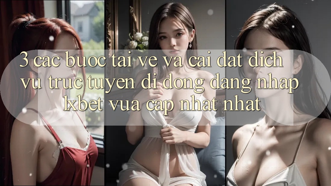 3. Các bước Tải về Và Cài Đặt Dịch vụ trực tuyến di động Đăng Nhập 1xbet Vừa cập nhật Nhất 3. Các bước Tải về Và Cài Đặt Dịch vụ trực tuyến di động Đăng Nhập 1xbet Vừa cập nhật Nhất