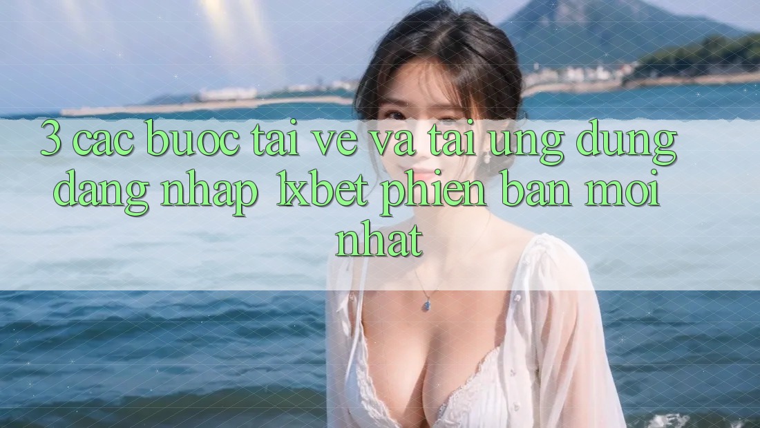 3. Các bước Tải về Và Tải Ứng Dụng Đăng Nhập 1xbet Phiên bản mới Nhất 3. Các bước Tải về Và Tải Ứng Dụng Đăng Nhập 1xbet Phiên bản mới Nhất