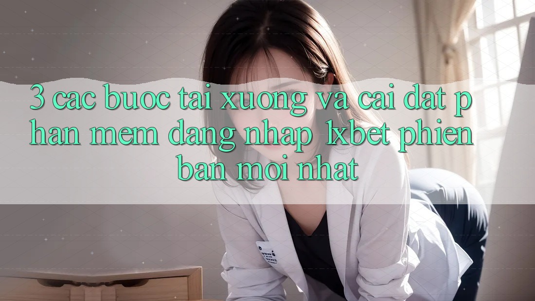 3. Các bước Tải xuống Và Cài Đặt Phần mềm Đăng Nhập 1xbet Phiên bản mới Nhất
