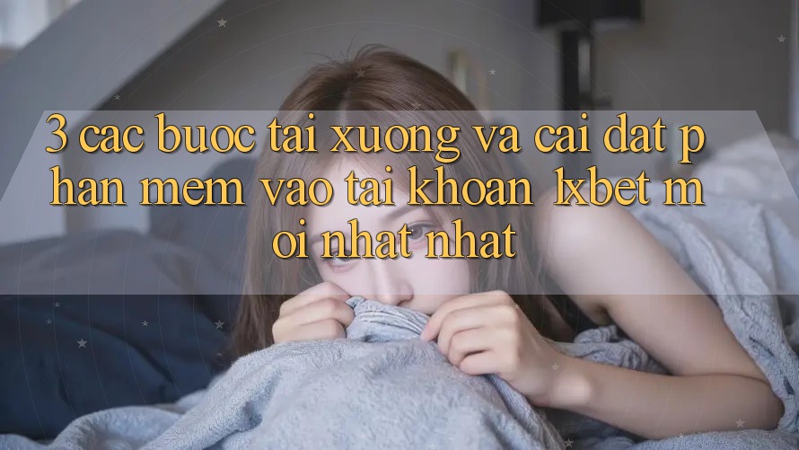 3. Các bước Tải xuống Và Cài Đặt Phần mềm Vào tài khoản 1xbet Mới nhất Nhất 3. Các bước Tải xuống Và Cài Đặt Phần mềm Vào tài khoản 1xbet Mới nhất Nhất