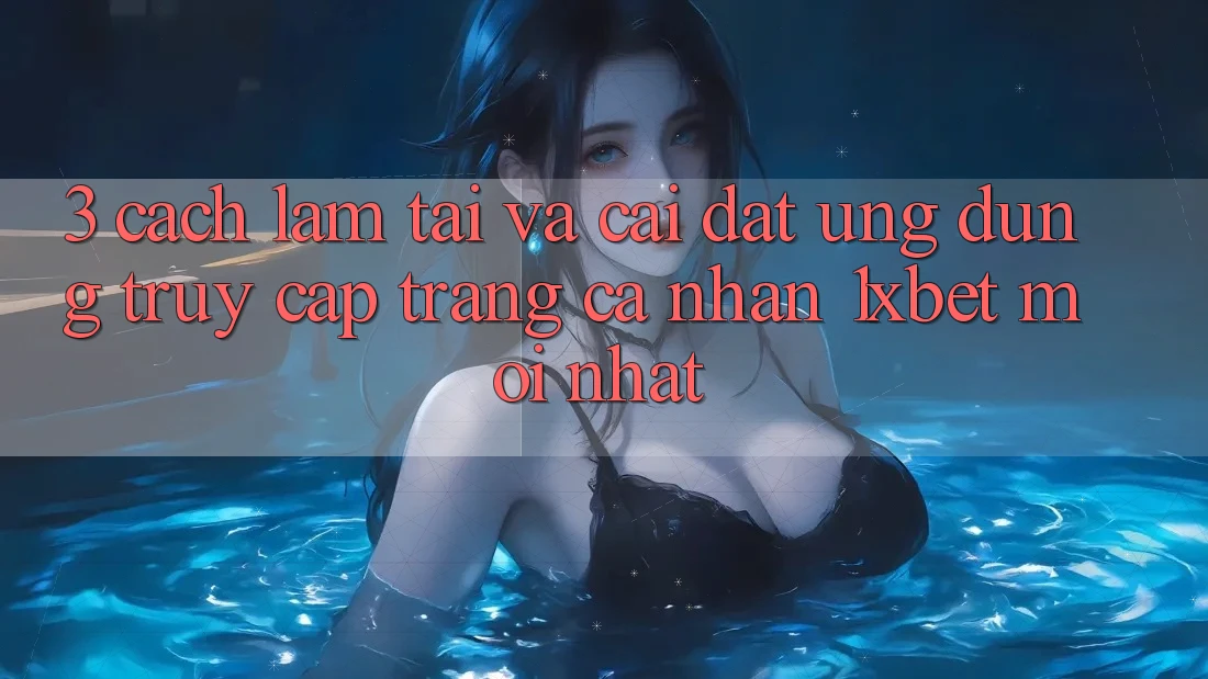3. Cách làm Tải Và Cài Đặt Ứng Dụng Truy cập trang cá nhân 1xbet Mới Nhất