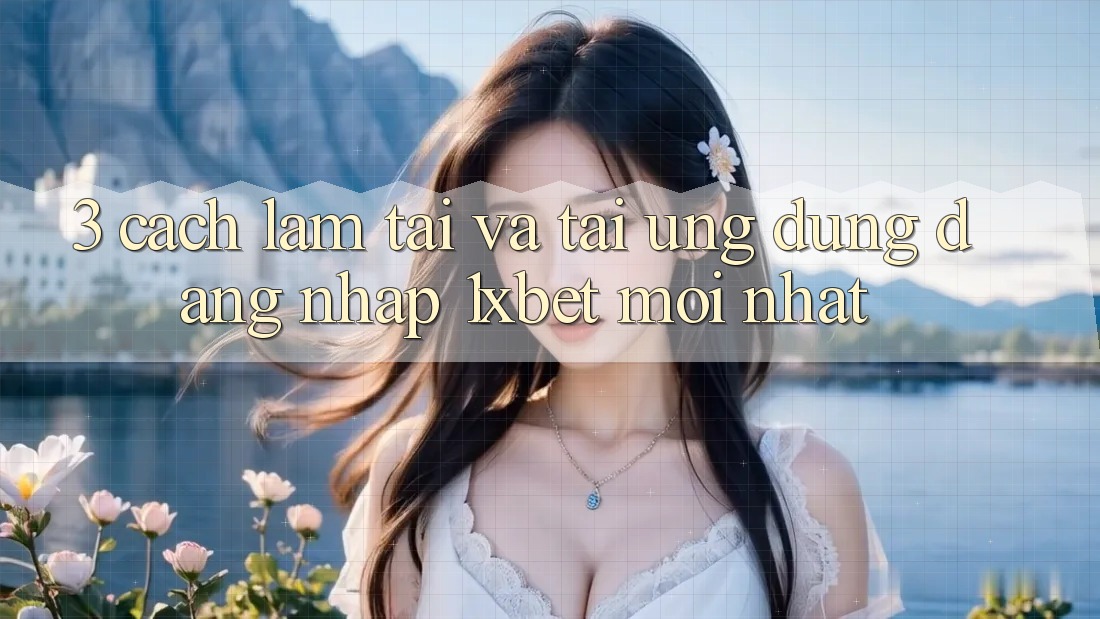 3. Cách làm Tải Và Tải Ứng Dụng Đăng Nhập 1xbet Mới Nhất