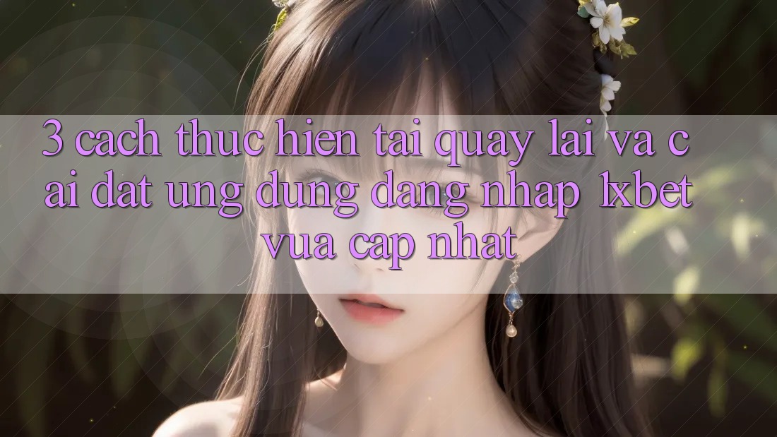 3. Cách thực hiện Tải quay lại Và Cài Đặt Ứng Dụng Đăng Nhập 1xbet Vừa cập nhật 3. Cách thực hiện Tải quay lại Và Cài Đặt Ứng Dụng Đăng Nhập 1xbet Vừa cập nhật