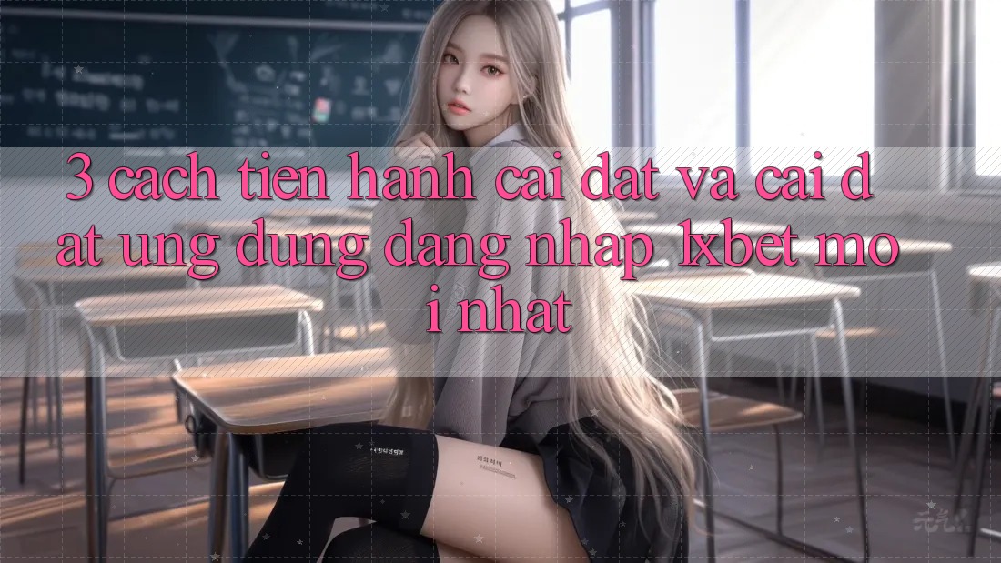 3. Cách tiến hành Cài đặt Và Cài Đặt Ứng Dụng Đăng Nhập 1xbet Mới Nhất 3. Cách tiến hành Cài đặt Và Cài Đặt Ứng Dụng Đăng Nhập 1xbet Mới Nhất