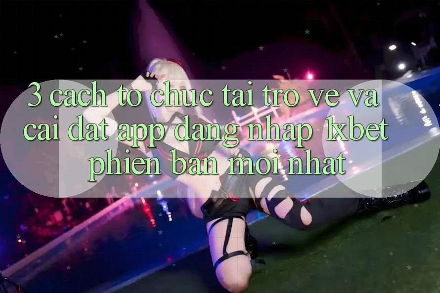 3. Cách tổ chức Tải trở về Và Cài Đặt App Đăng Nhập 1xbet Phiên bản mới Nhất