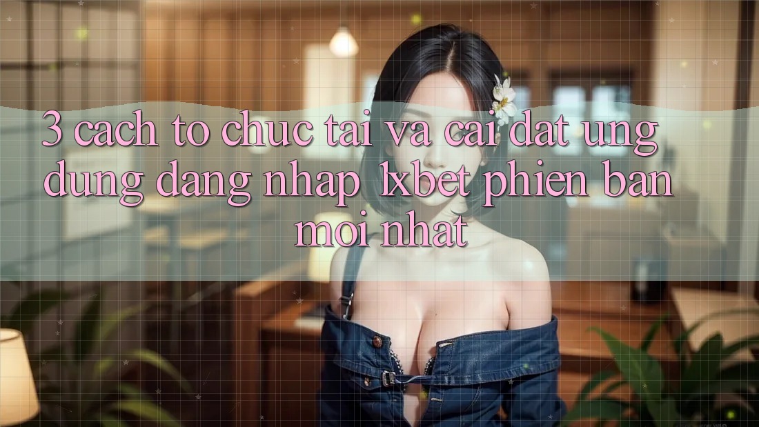 3. Cách tổ chức Tải Và Cài Đặt Ứng Dụng Đăng Nhập 1xbet Phiên bản mới Nhất 3. Cách tổ chức Tải Và Cài Đặt Ứng Dụng Đăng Nhập 1xbet Phiên bản mới Nhất