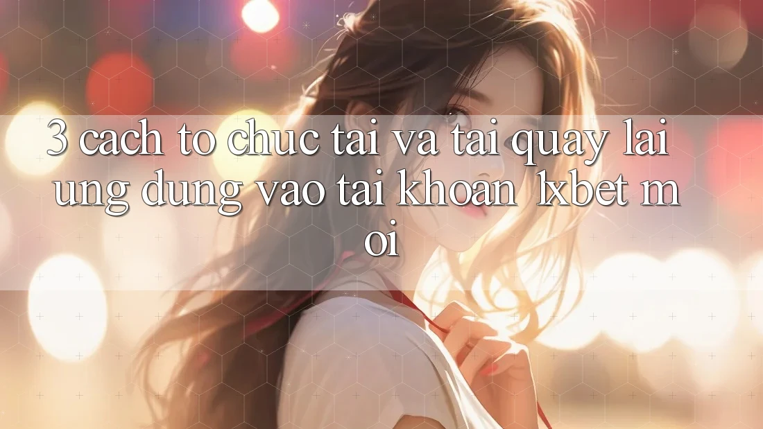 3. Cách tổ chức Tải Và Tải quay lại Ứng Dụng Vào tài khoản 1xbet Mới