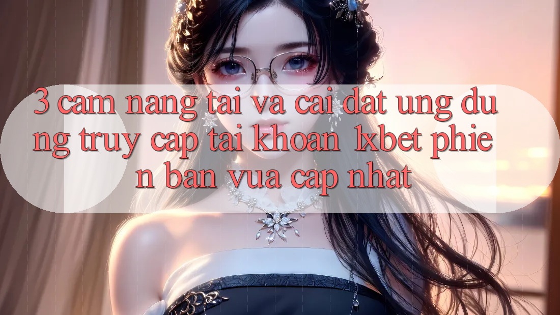 3. Cẩm nang Tải Và Cài Đặt Ứng Dụng Truy cập tài khoản 1xbet Phiên bản vừa cập nhật 3. Cẩm nang Tải Và Cài Đặt Ứng Dụng Truy cập tài khoản 1xbet Phiên bản vừa cập nhật