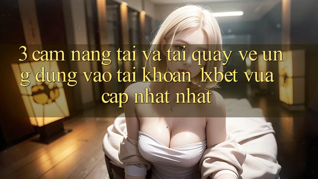 3. Cẩm nang Tải Và Tải quay về Ứng Dụng Vào tài khoản 1xbet Vừa cập nhật Nhất 3. Cẩm nang Tải Và Tải quay về Ứng Dụng Vào tài khoản 1xbet Vừa cập nhật Nhất