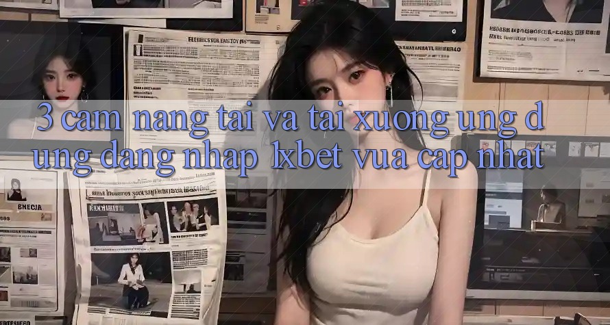 3. Cẩm nang Tải Và Tải xuống Ứng Dụng Đăng Nhập 1xbet Vừa cập nhật 3. Cẩm nang Tải Và Tải xuống Ứng Dụng Đăng Nhập 1xbet Vừa cập nhật
