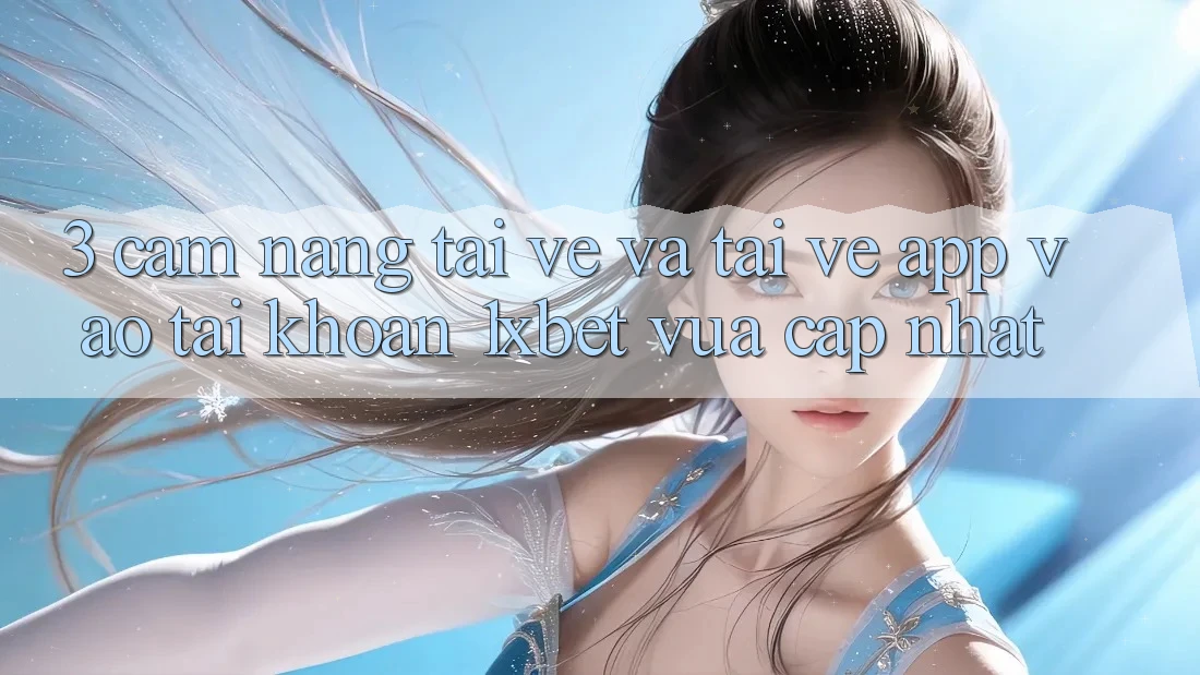 3. Cẩm nang Tải về Và Tải về App Vào tài khoản 1xbet Vừa cập nhật 3. Cẩm nang Tải về Và Tải về App Vào tài khoản 1xbet Vừa cập nhật