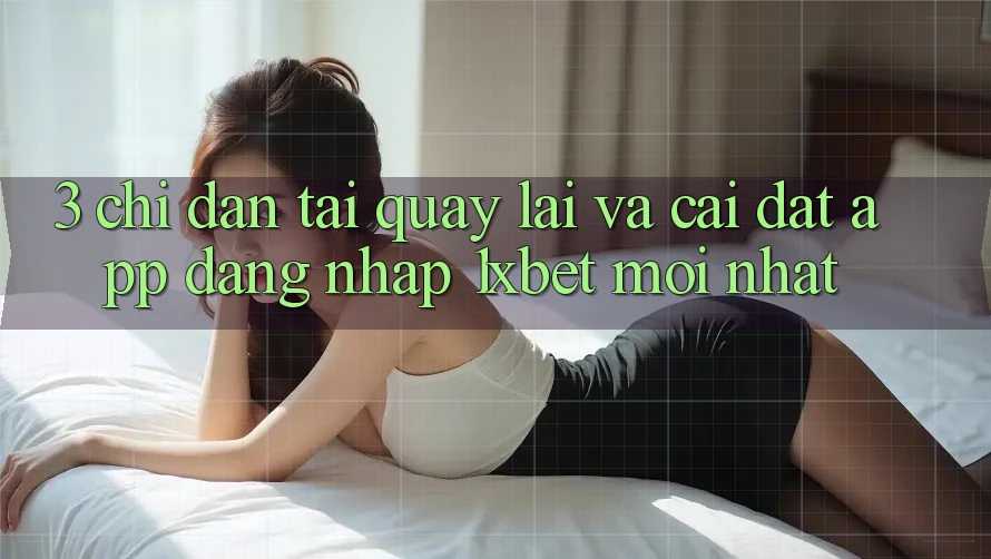 3. Chỉ dẫn Tải quay lại Và Cài Đặt App Đăng Nhập 1xbet Mới Nhất 3. Chỉ dẫn Tải quay lại Và Cài Đặt App Đăng Nhập 1xbet Mới Nhất