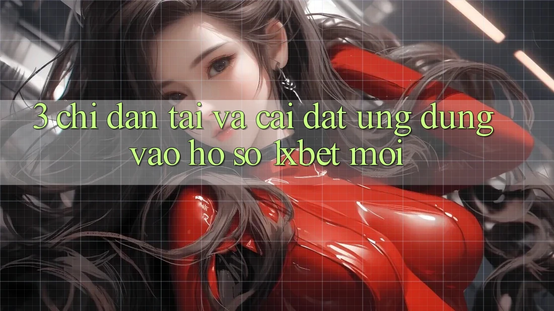 3. Chỉ dẫn Tải Và Cài đặt Ứng Dụng Vào hồ sơ 1xbet Mới 3. Chỉ dẫn Tải Và Cài đặt Ứng Dụng Vào hồ sơ 1xbet Mới